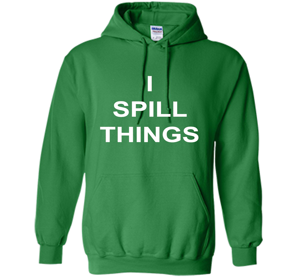 I Spill Things Funny Novelty T Shirt shirt Irish Green