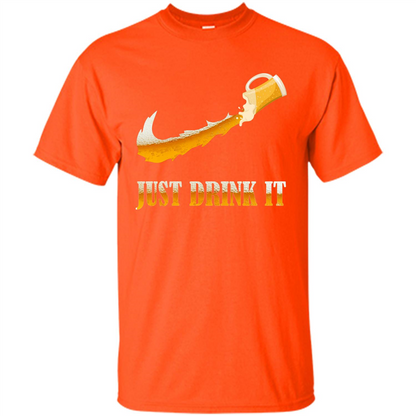 Drink Beer T-shirt Just Drink It Orange