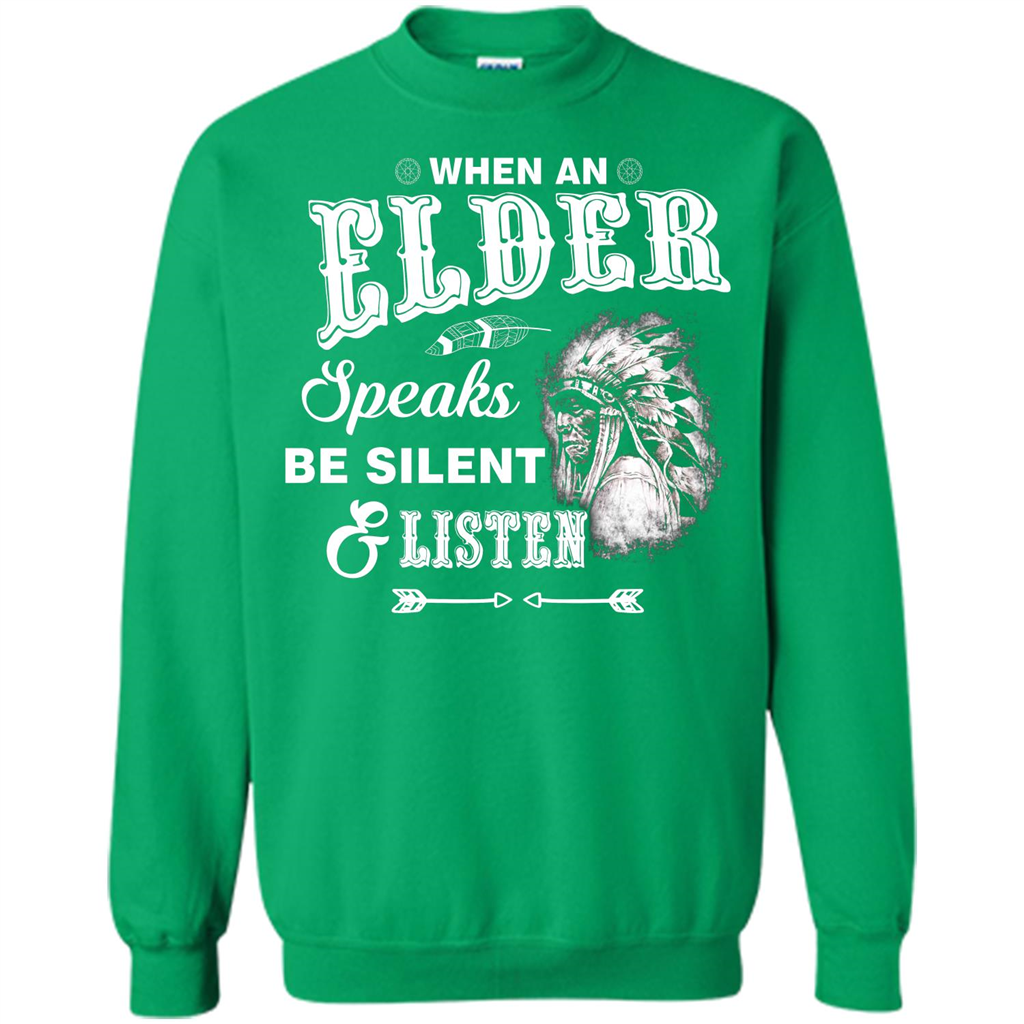 Lifestyle T-shirt When An Elder Speaks Be Silent _ Listen Irish Green