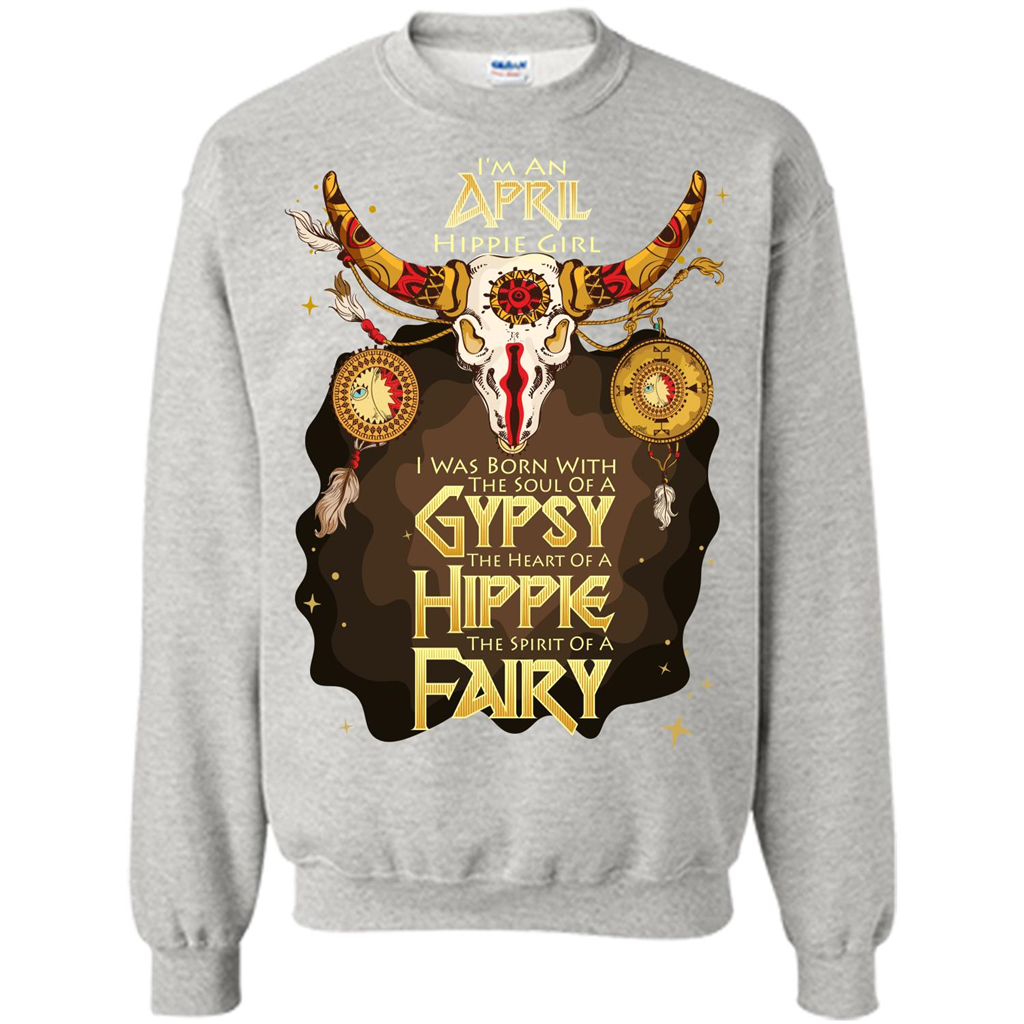 April Hippie Girl T-shirt Was Born With The Soul Of A Gypsy The Heart Of A Hippie The Spirit Of A Fairy Ash