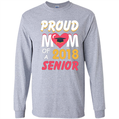 Proud Mom of a 2018 Senior T-shirt Sport Grey