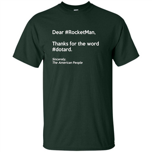 Dear #Rocketman, Thanks For Word #Dotard T-Shirt