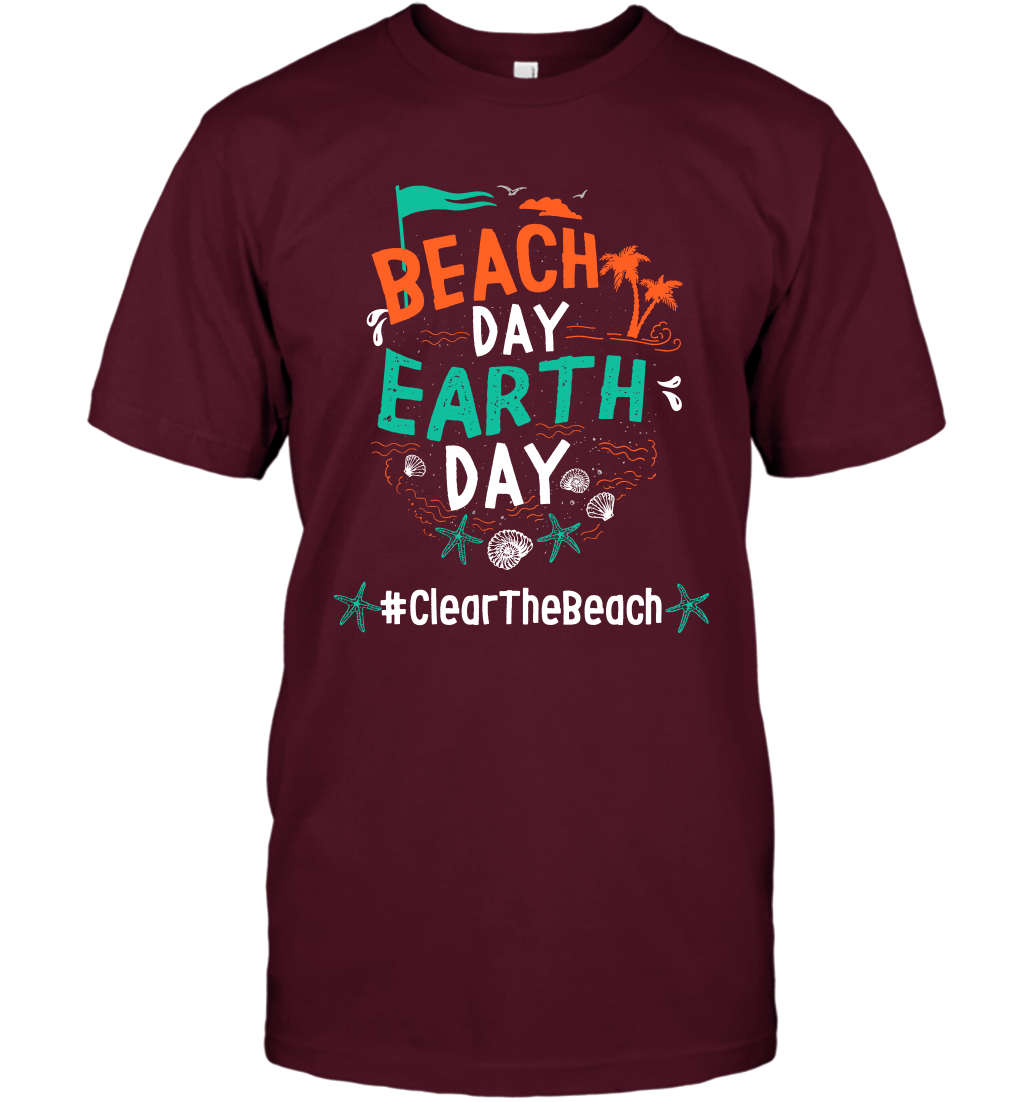 Beach Day Earth Day #clearthebeach Shirt T-Shirt T-Shirt Maroon