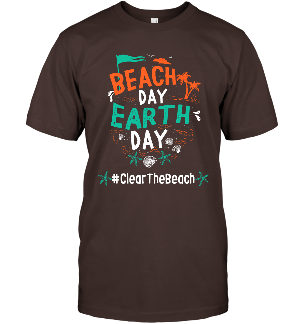 Beach Day Earth Day #clearthebeach Shirt T-Shirt T-Shirt Dark Chocolate