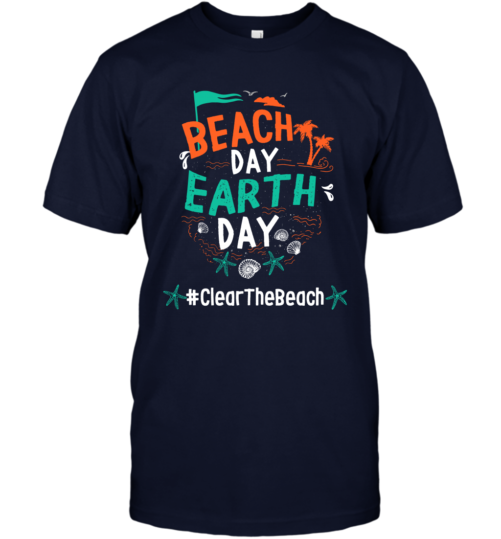 Beach Day Earth Day #clearthebeach Shirt T-Shirt T-Shirt Navy