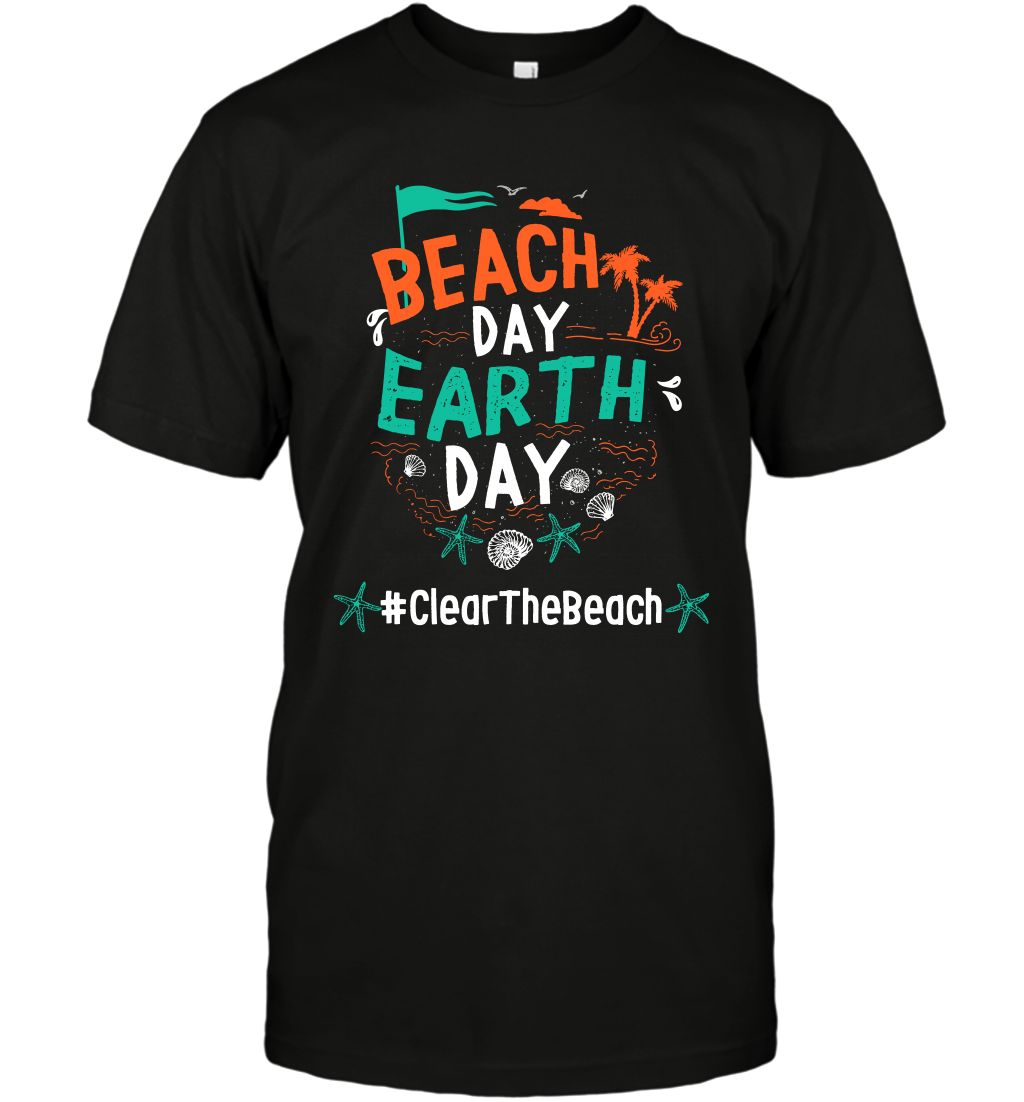 Beach Day Earth Day #clearthebeach Shirt T-Shirt T-Shirt Black