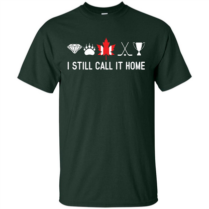Canada T-shirt I Still Call It Home T-shirt Forest Green