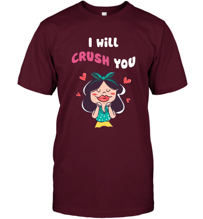 I Will Crush You Shirt T-Shirt T-Shirt Maroon