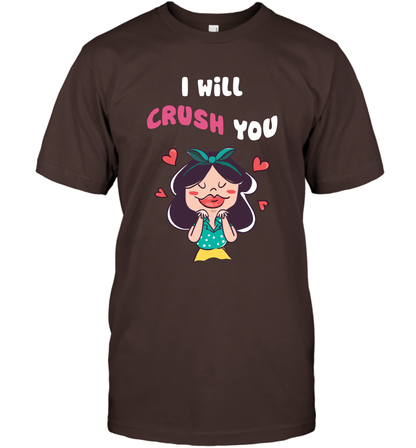 I Will Crush You Shirt T-Shirt T-Shirt Dark Chocolate