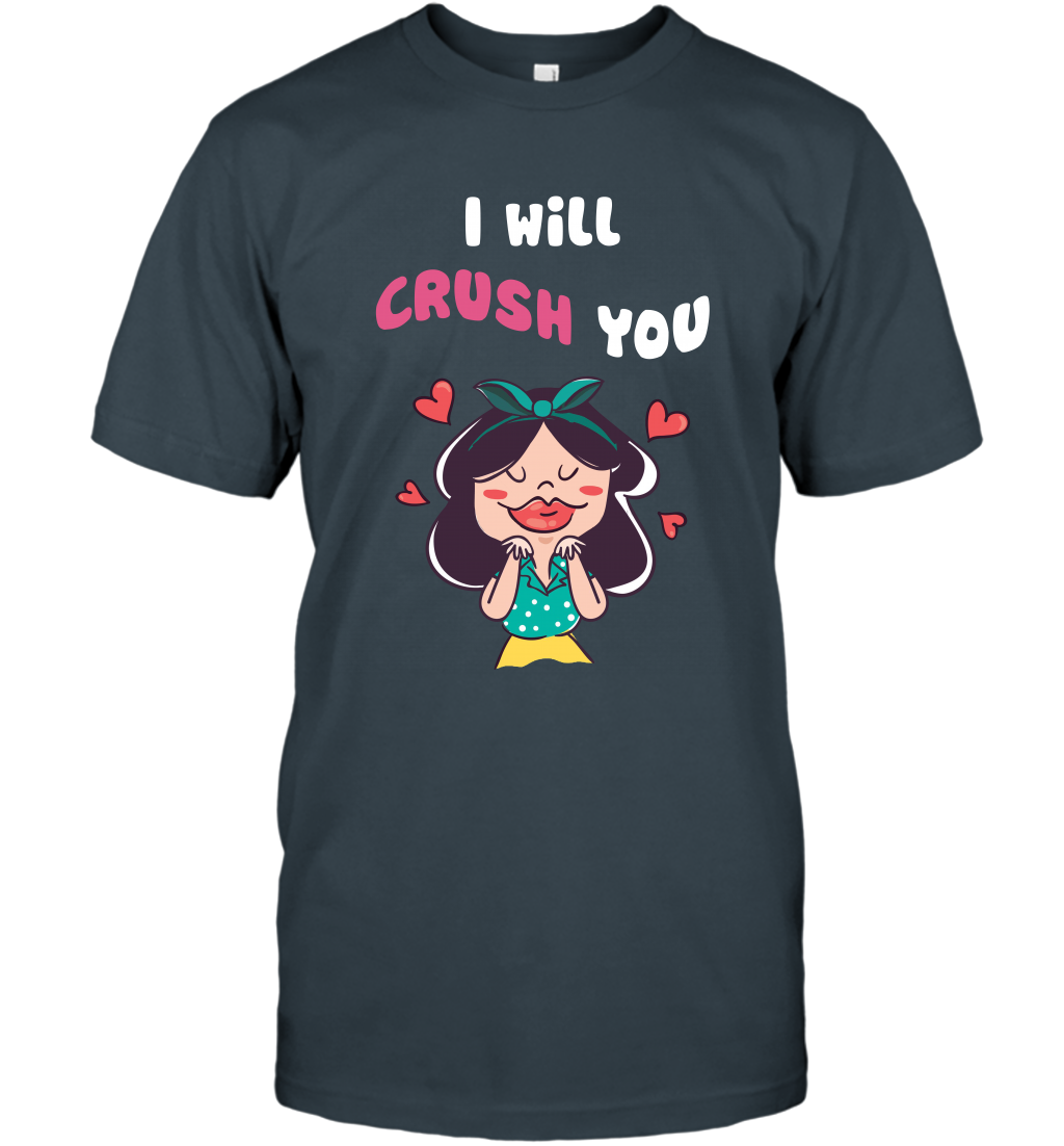 I Will Crush You Shirt T-Shirt T-Shirt Charcoal