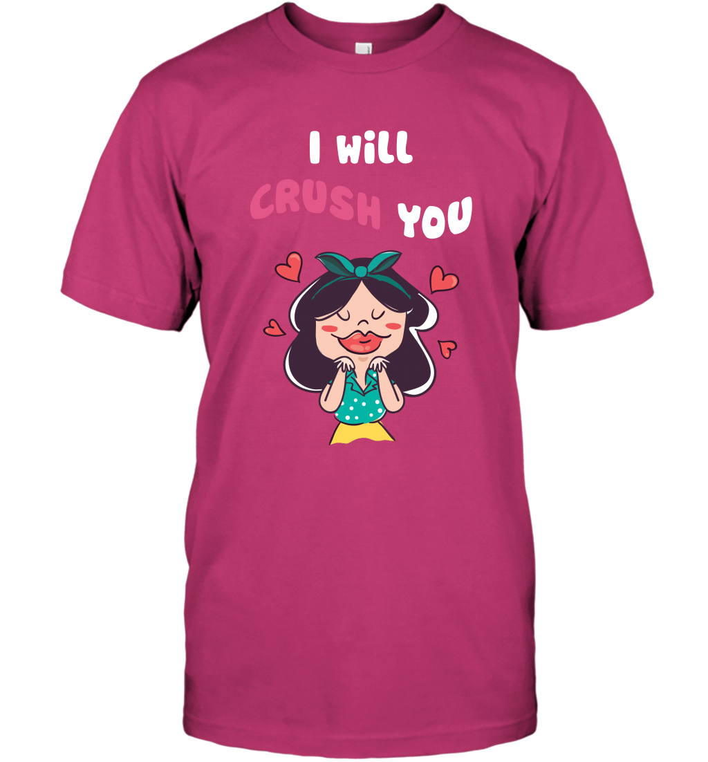 I Will Crush You Shirt T-Shirt T-Shirt Heliconia