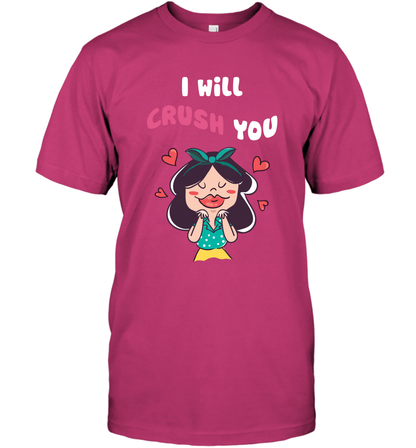 I Will Crush You Shirt T-Shirt T-Shirt Heliconia