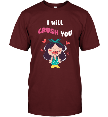 I Will Crush You Shirt T-Shirt T-Shirt Cardinal