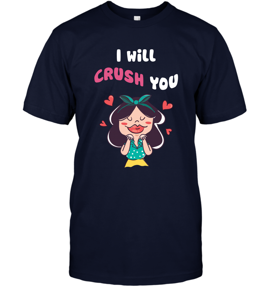 I Will Crush You Shirt T-Shirt T-Shirt Navy