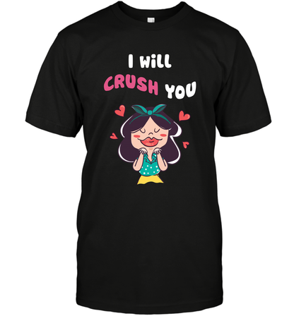 I Will Crush You Shirt T-Shirt T-Shirt Black