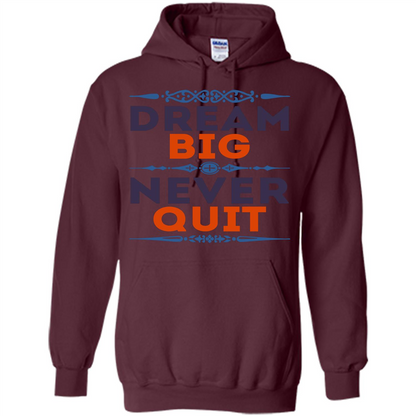 Motivational Quote T-shirt Dream Big Never Quit Maroon