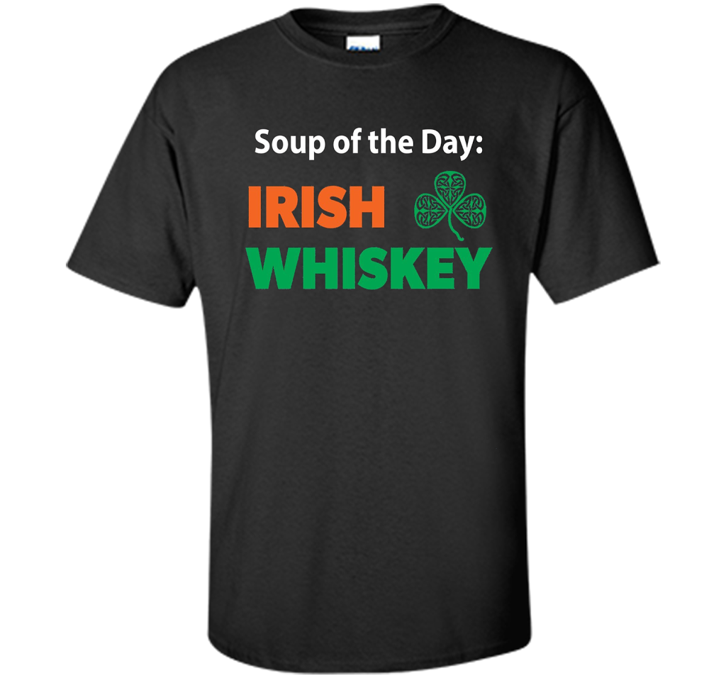 Irish Whiskey Drinking T-shirt Soup Of The Day T-shirt Black