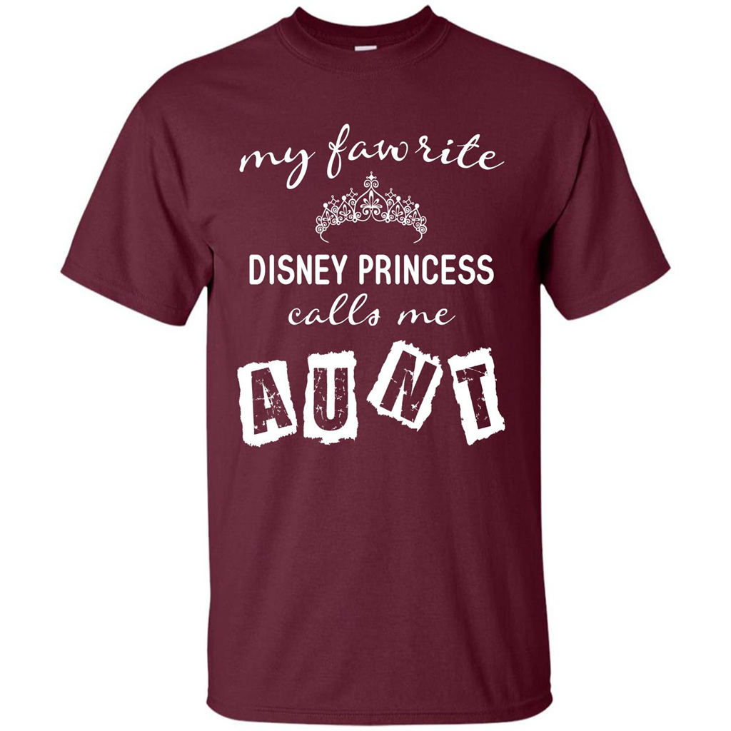 Disney Aunt T-shirt My Favorite Disney Princess Calls Me Aunt Maroon