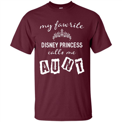 Disney Aunt T-shirt My Favorite Disney Princess Calls Me Aunt Maroon