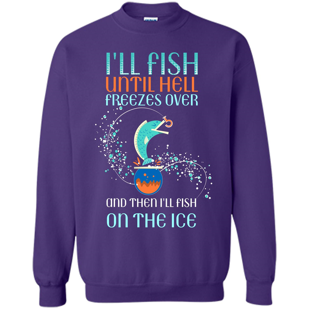 Fishing T-shirt I'll Fish Until Hell Freezes Over And Then I'll Fish On The Ice Orange