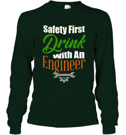 Safety First Drink With A Engineer Saint Patricks Day Shirt Long Sleeve T-Shirt Forest Green
