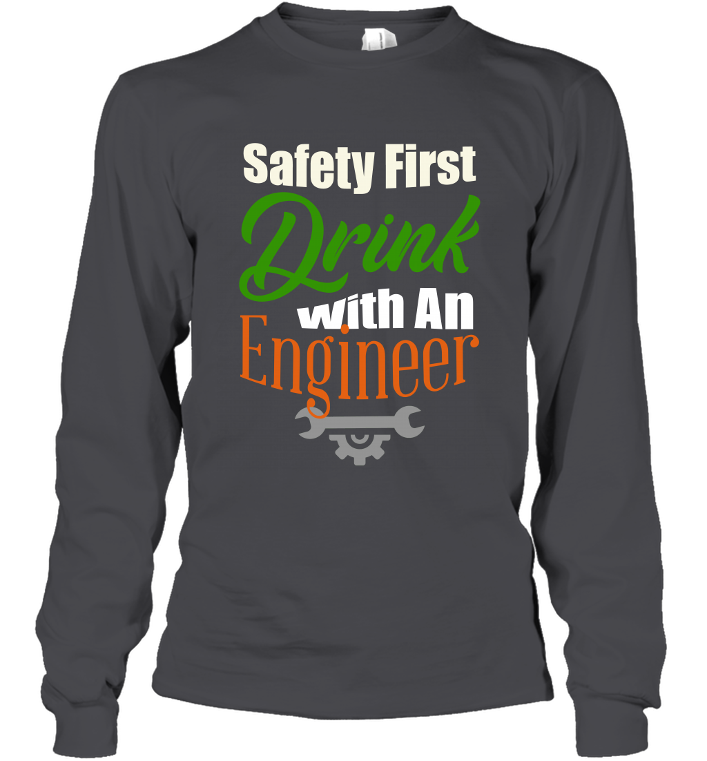 Safety First Drink With A Engineer Saint Patricks Day Shirt Long Sleeve T-Shirt Dark Heather