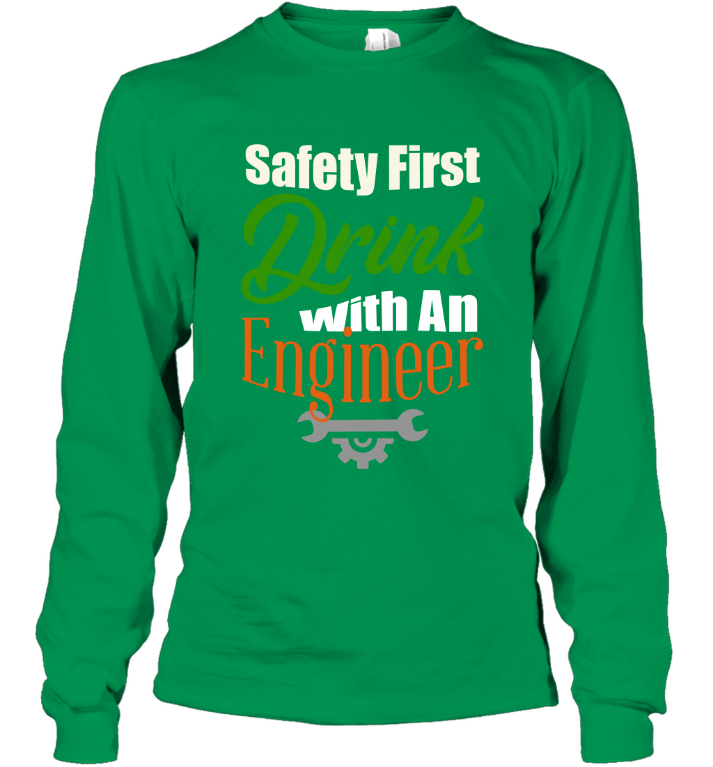 Safety First Drink With A Engineer Saint Patricks Day Shirt Long Sleeve T-Shirt Irish Green