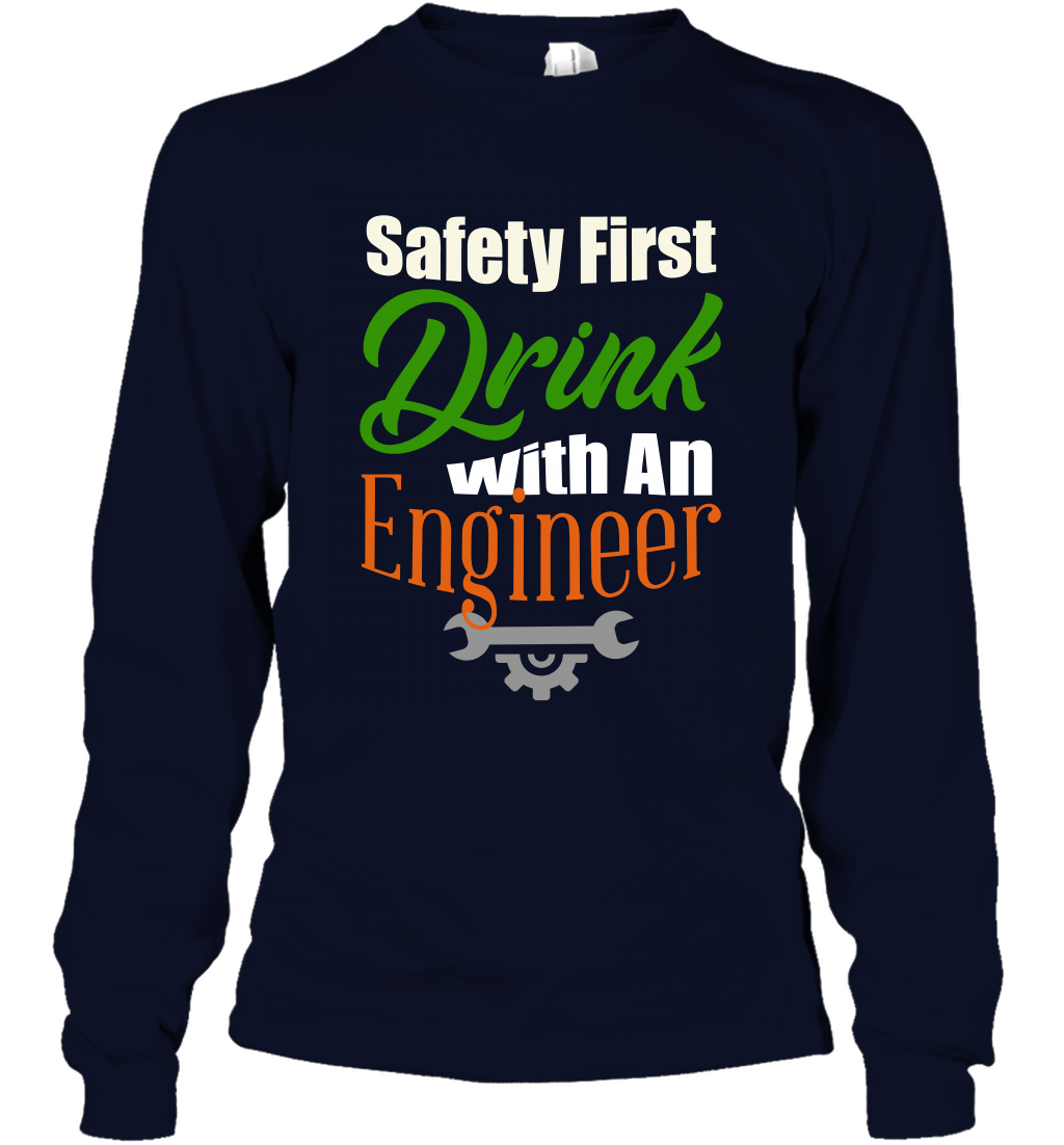 Safety First Drink With A Engineer Saint Patricks Day Shirt Long Sleeve T-Shirt Navy