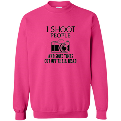 Love Photography T-shirt I Shoot People And Some Times Cut Off Their Head Heliconia