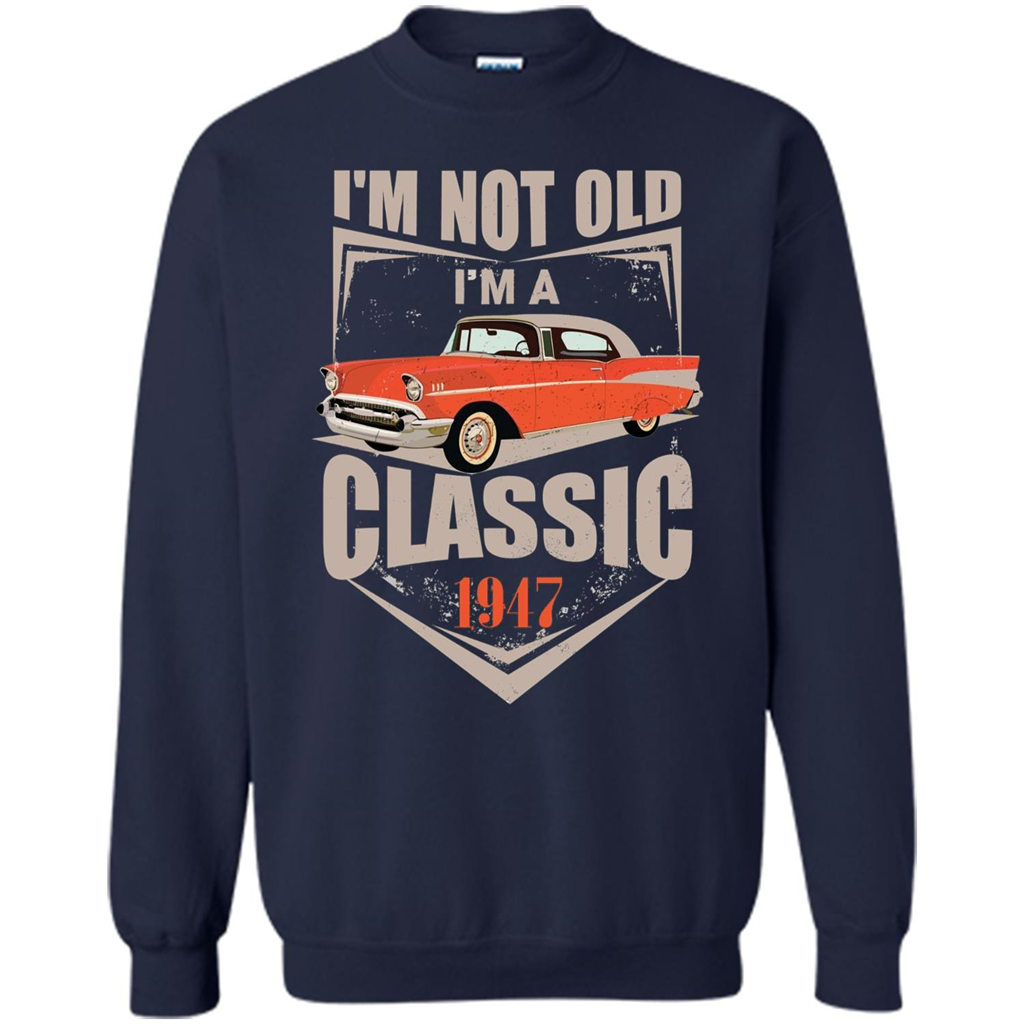 I'm Not Old I'm A Classic 1947 T-shirt