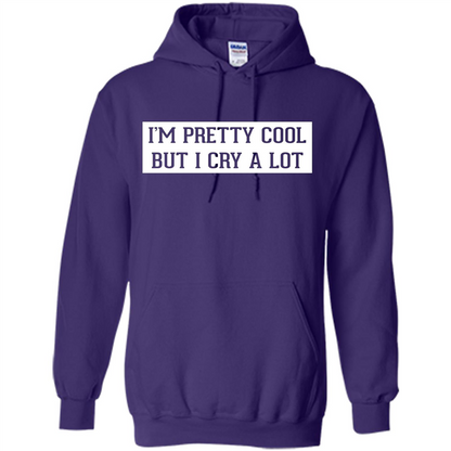 I'm Pretty Cool But I Cry A Lot T-shirt Purple