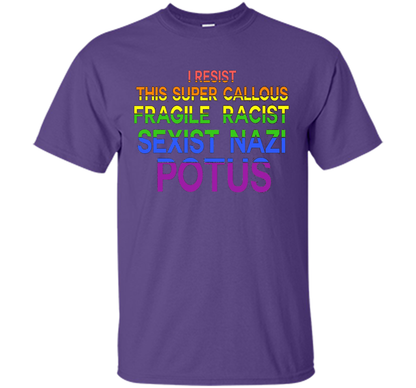 I Resist This Super Callous Fragile Racist Sexist Nazi Potu T-shirt Purple