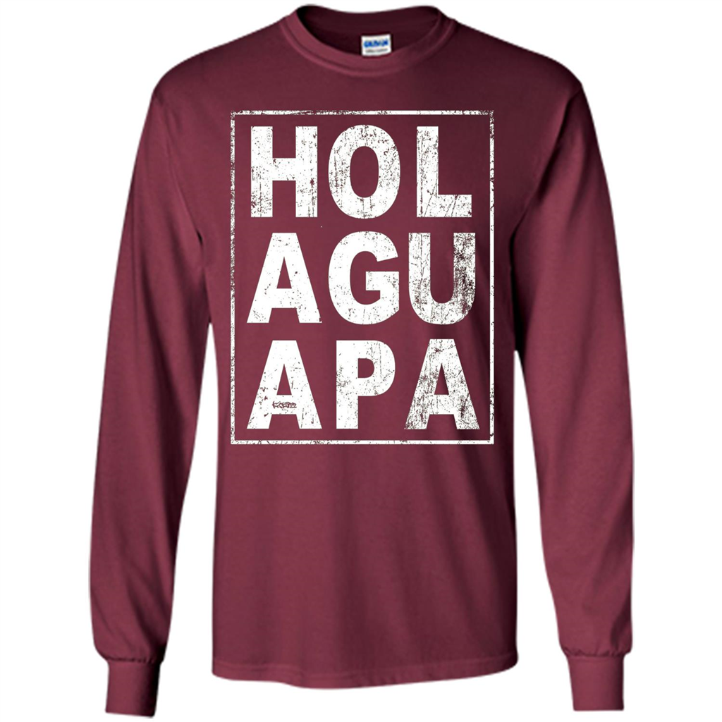Hola Guapa HOL AGU APA T-shirt Funny Spanish T-shirt Maroon