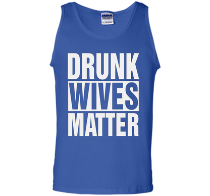 Wife T-shirt Drunk Wives Matter T-shirt Royal