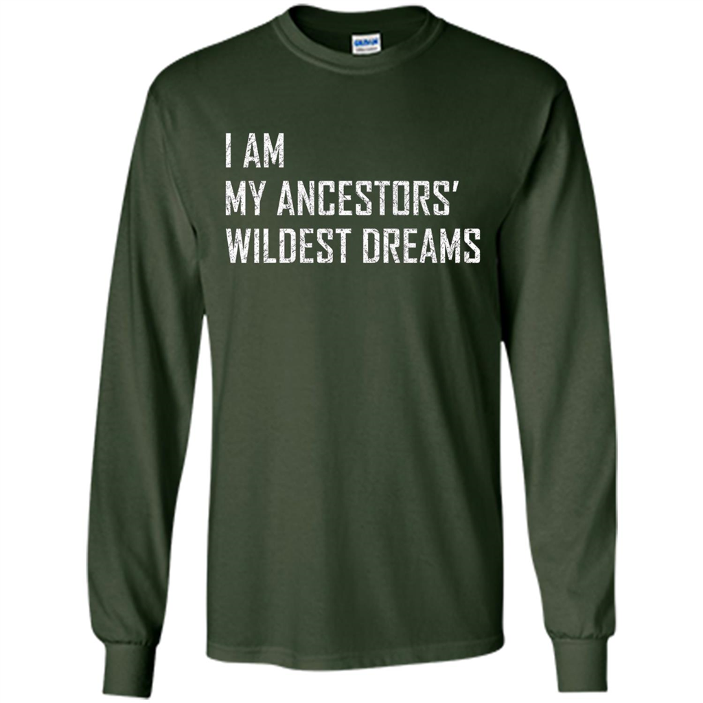 I Am My Ancestors' Wildest Dreams Forest Green