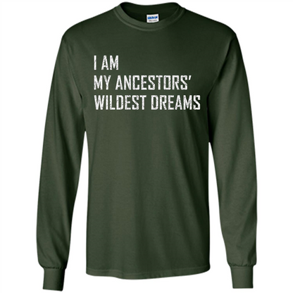 I Am My Ancestors' Wildest Dreams Forest Green