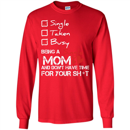 Being A Single Mom And Don't Have Time For T-shirt Red