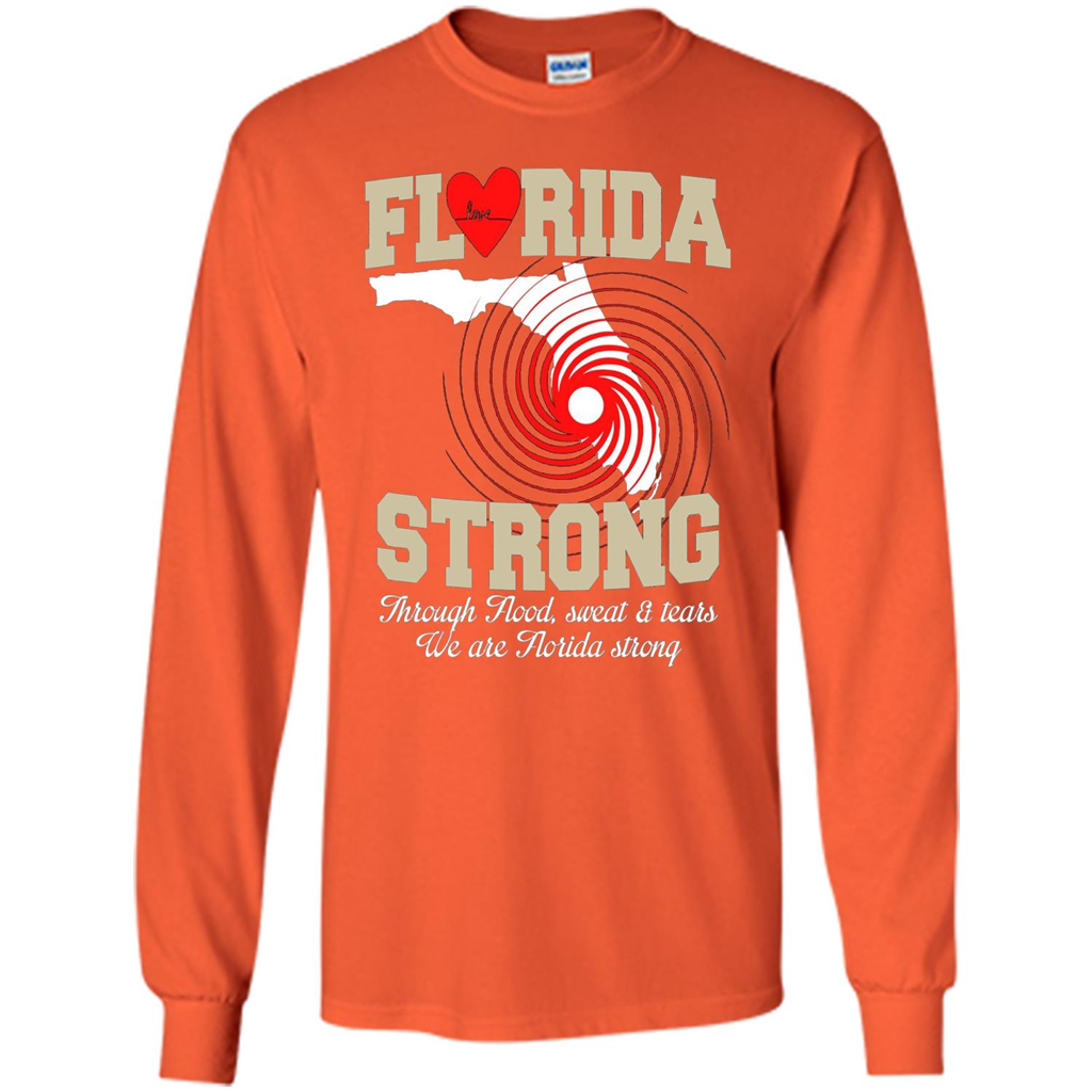 Through Flood, Sweat And Tears T-Shirt Florida Strong T-Shirt Orange
