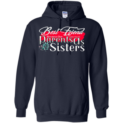 Best Friend T-shirtBest Friend Because Our Parents Couldn't Handle As Sisters Navy