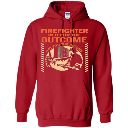 Firefighter T-shirt For The Outcome Not For The Income Red