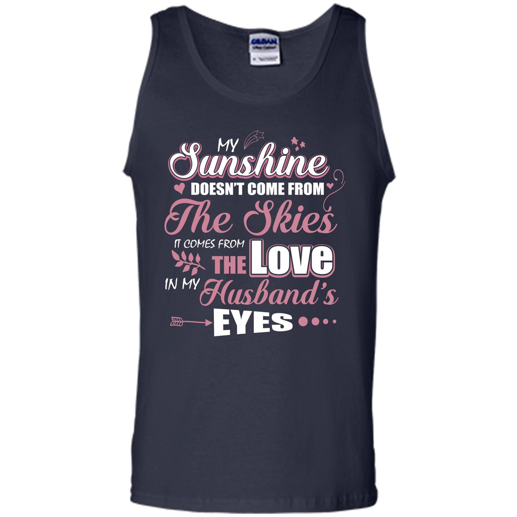 Wife T-shirt My Sunshine Comes From The Love In My Husband's Eyes Navy