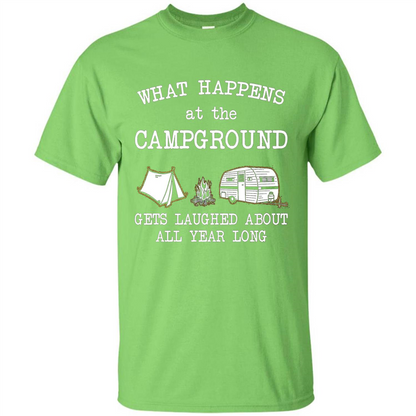 Camping T-shirt What Happens At The Campground Gets Laughed T-shirt Lime