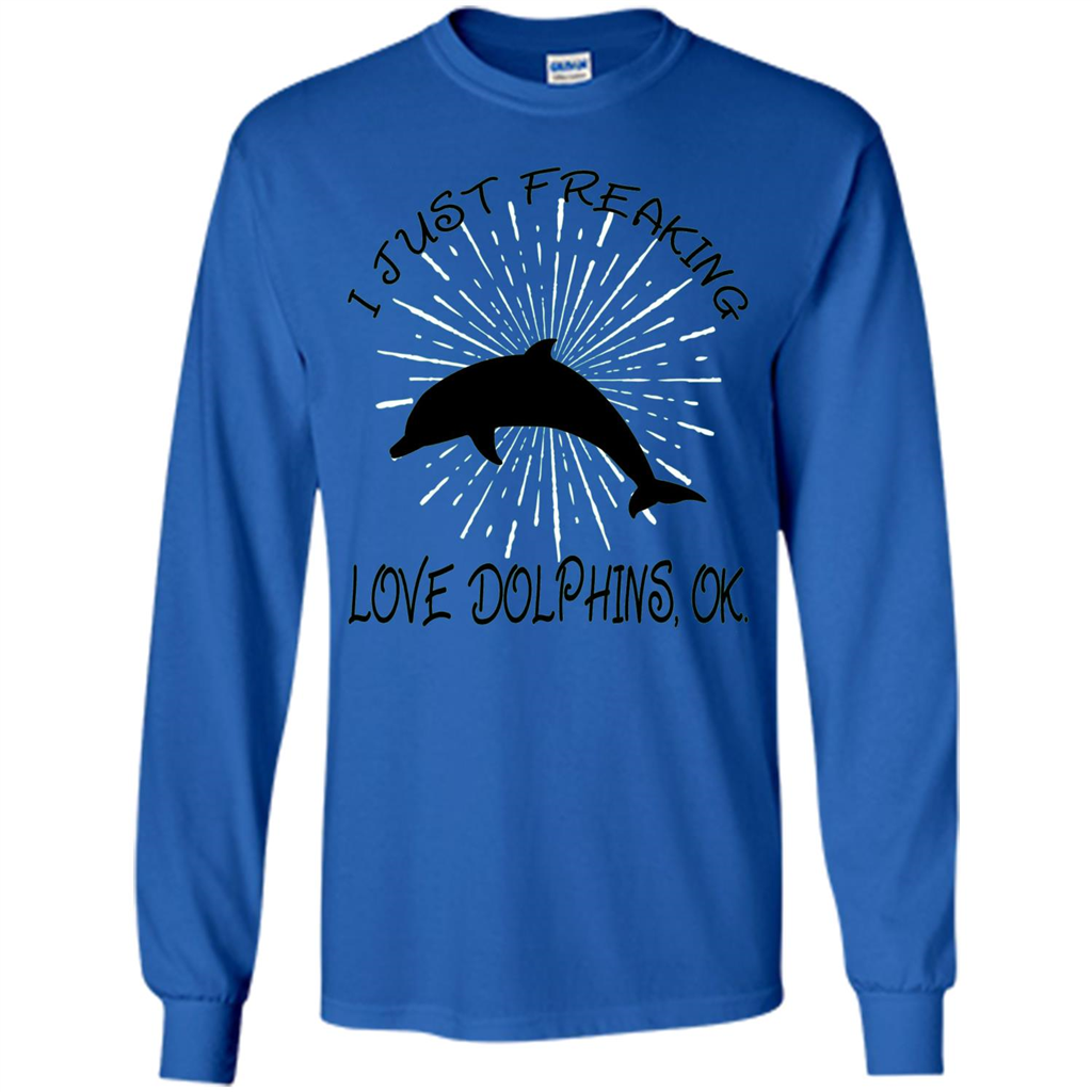 I Just Freaking Love Dolphins T-shirt Royal
