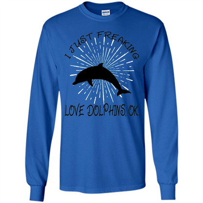 I Just Freaking Love Dolphins T-shirt Royal