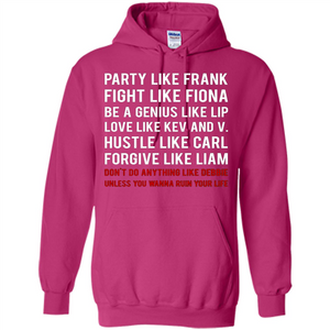 Party Like Frank Fight Like Fiona Be Genius Like Lip T-shirt