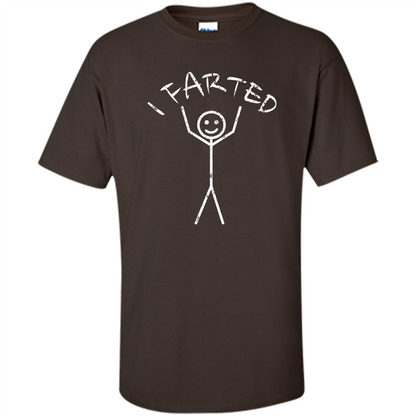 Fart T- Shirt I Farted Dark Chocolate