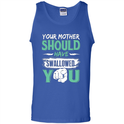 Your Mother Should Have Swallowed You Funny T-shirt Royal