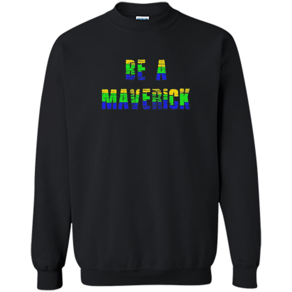 Be A Maverick T-shirt Funny T-shirt Black
