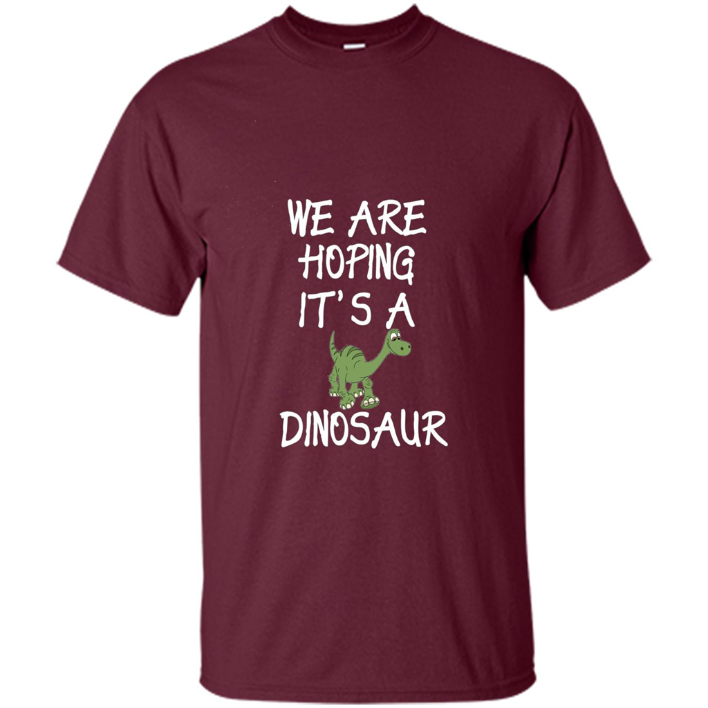 Pregnant T-shirt We Are Hoping It's A Dinosaur Maroon