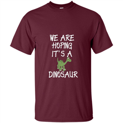 Pregnant T-shirt We Are Hoping It's A Dinosaur Maroon